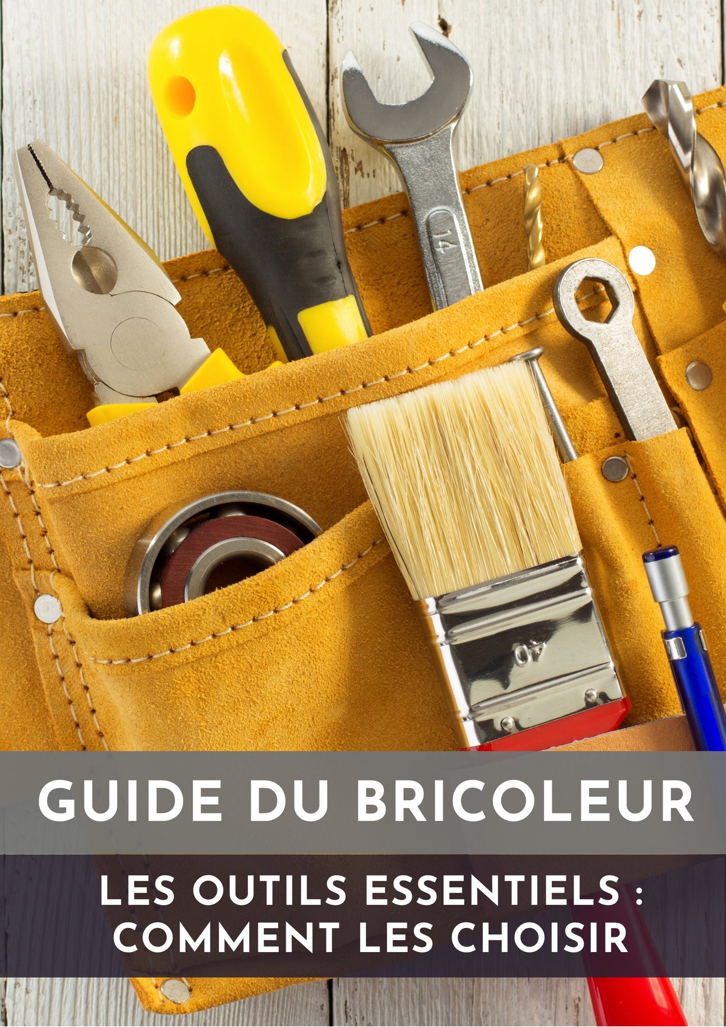 LE GUIDE DU BRICOLEUR: LES OUTILS ESSENTIELS, COMMENT LES CHOISIR ET OÙ LES TROUVER